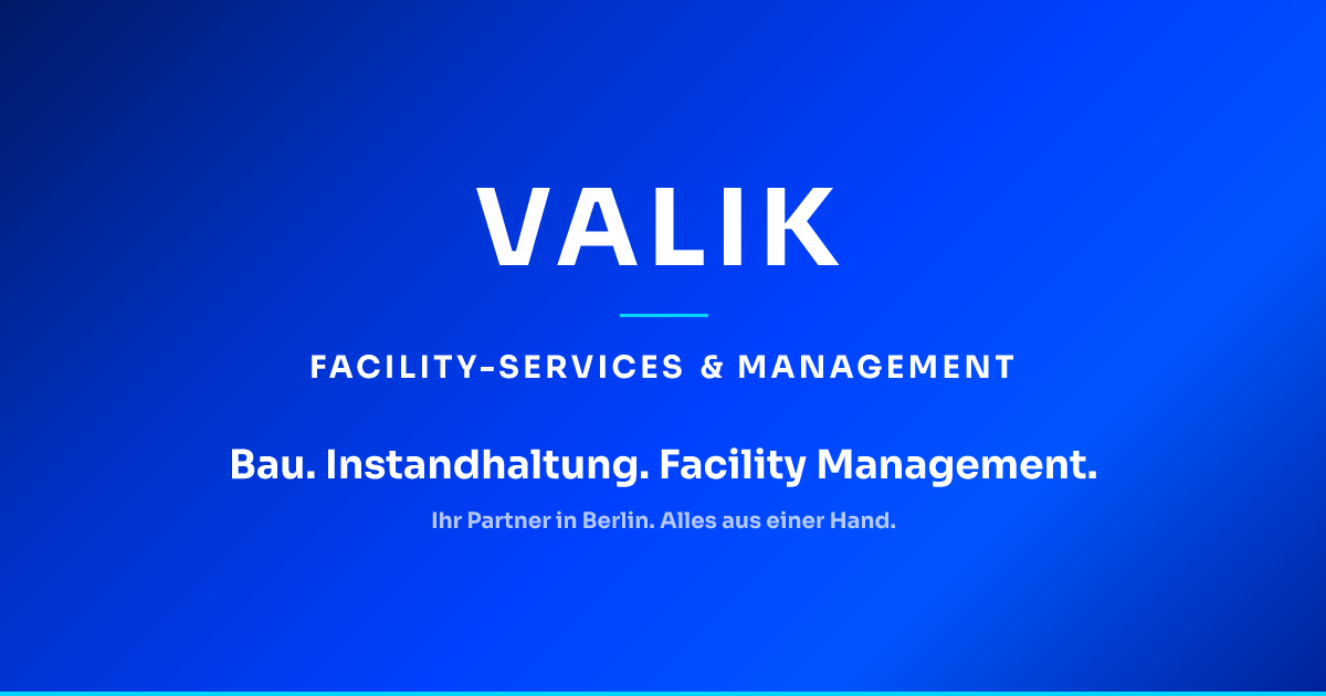 Valik Facility | Bau & Facility Management Berlin